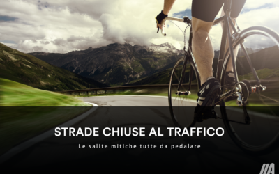 STRADE CHIUSE AL TRAFFICO – Le salite mitiche tutte da pedalare