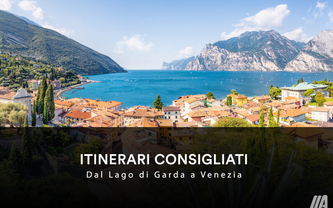 ITINERARIO CONSIGLIATO – Dal Lago di Garda a Venezia